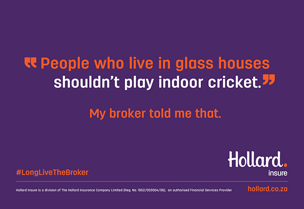 Illustration that reads ""People that live in glass houses, shouldn't play indoor cricket. My broker told me that." - Hollard Insure"